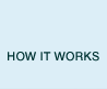 HowItWorks